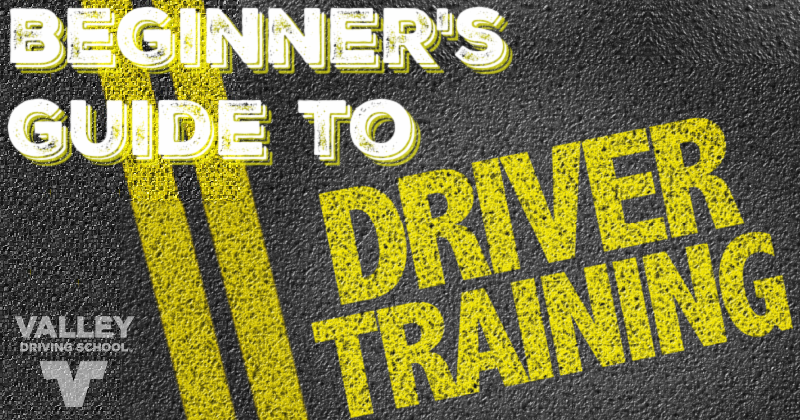 Text graphic on a black asphalt background that reads "BEGINNER'S GUIDE TO DRIVER TRAINING" in yellow and white, featuring the Valley Driving School logo.