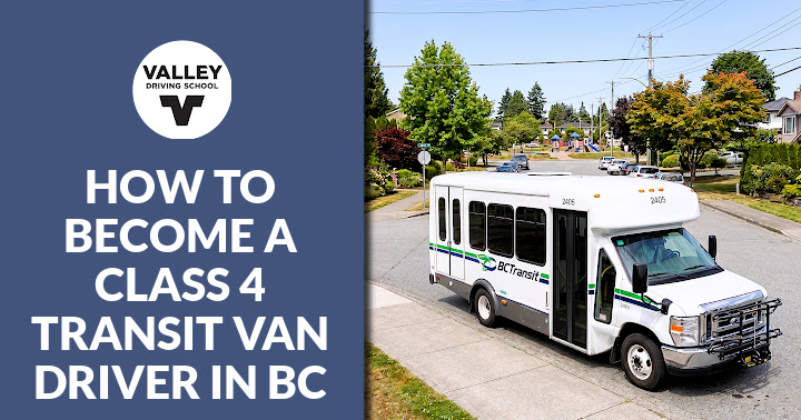 A blog post header image featuring the text "How to Become a Class 4 Transit Van Driver in BC" alongside a photo of a white transit van, set against a dark blue color block featuring the Valley Driving School logo.